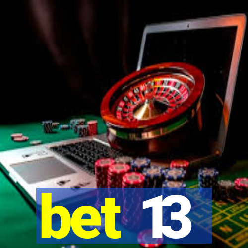 bet 13